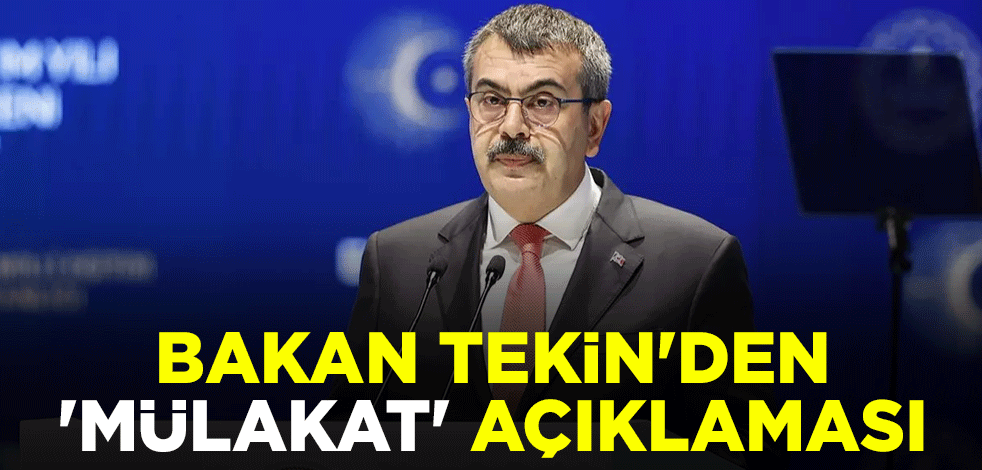 Milli Eğitim Bakanı Yusuf Tekin'den 'mülakat' açıklaması: İtiraz mekanizmalarını şeffaf yaptık
