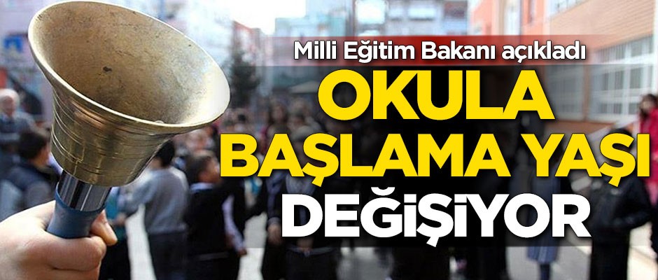Milli Eğitim Bakanı Ziya Selçuk açıkladı! Okula başlama yaşı değişiyor