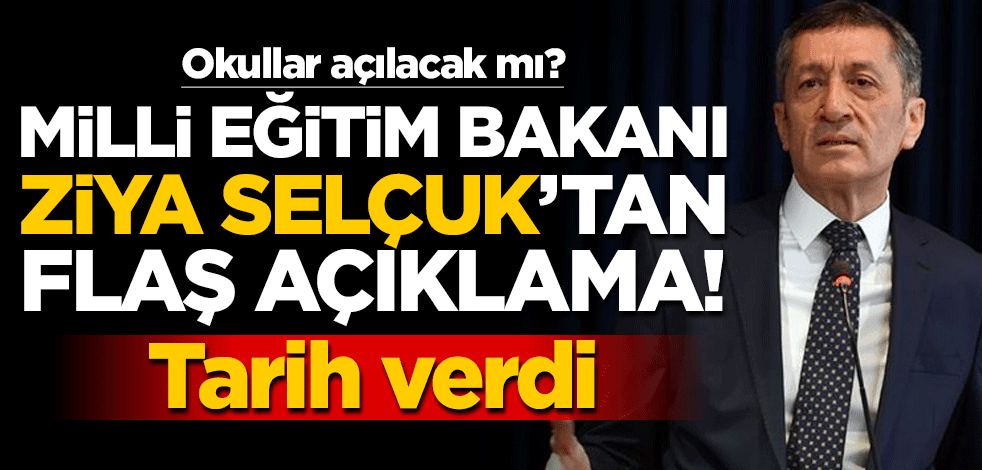 Milli Eğitim Bakanı Ziya Selçuk'tan flaş açıklama! Tarih verdi