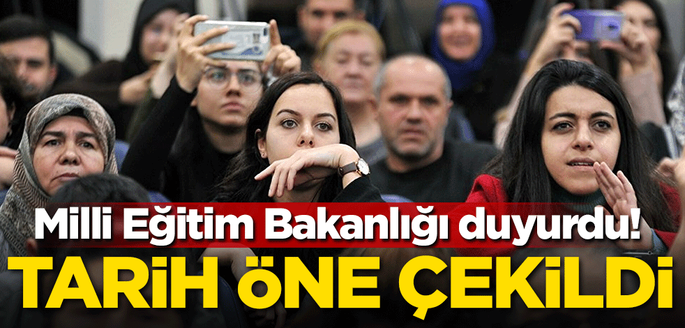 Milli Eğitim Bakanlığı duyurdu! Tarih öne çekildi