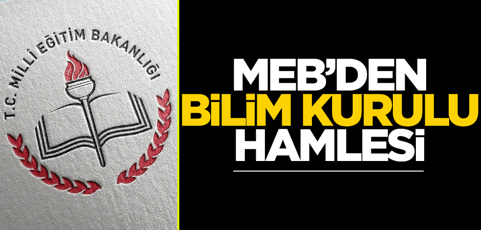 Milli Eğitim Bakanlığı'ndan "Bilim Kurulu" hamlesi!