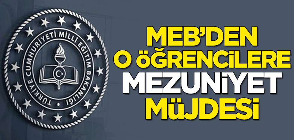 Milli Eğitim Bakanlığından devamsızlıktan kalan lise son sınıf öğrencilerine "mezuniyet" müjdesi