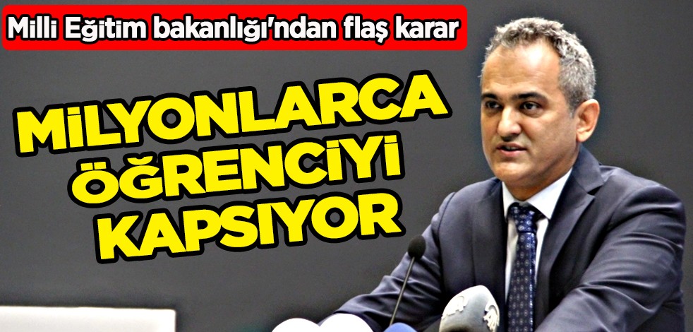 Milli Eğitim Bakanlığı'ndan flaş karar! Milyonlarca öğrenciyi kapsıyor