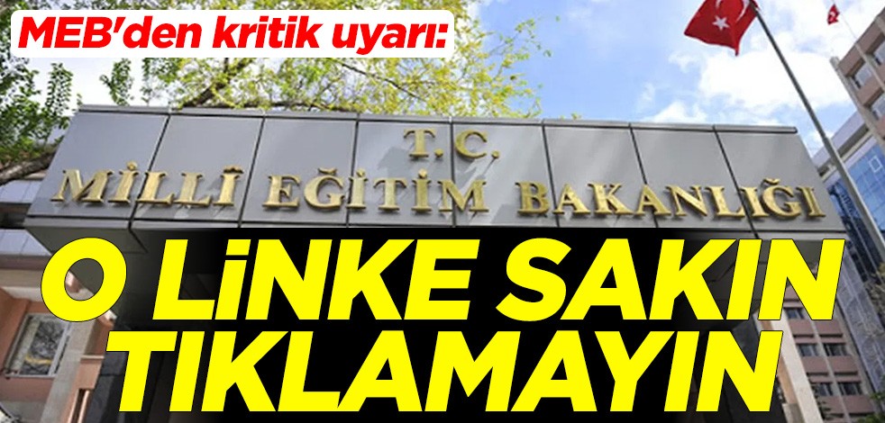 Milli Eğitim Bakanlığı'ndan kritik uyarı: O linke sakın tıklamayın