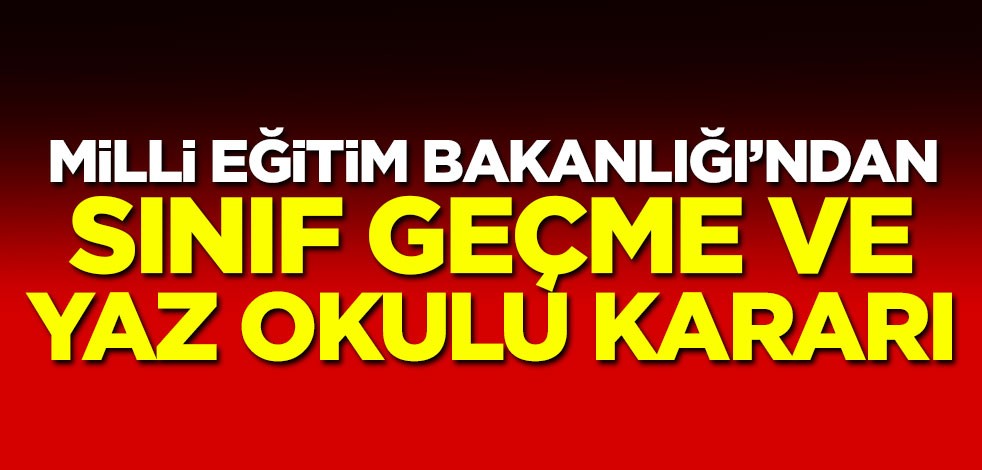 Milli Eğitim Bakanlığı'ndan sınıf geçme ve yaz okulu kararı