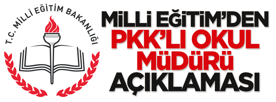 Milli Eğitim'den 'PKK'lı okul müdürü' açıklaması