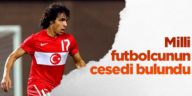 Milli futbolcunun cesedi bulundu