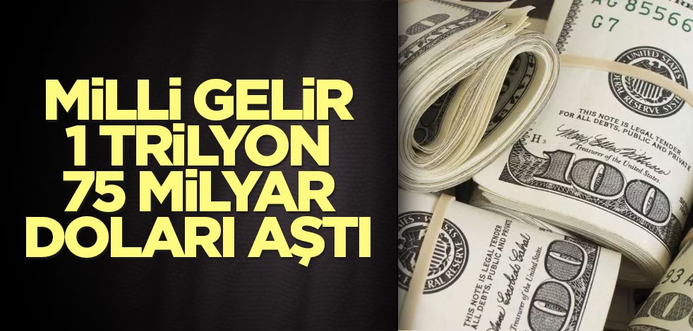 Milli gelir 1 trilyon 75 milyar doları aştı