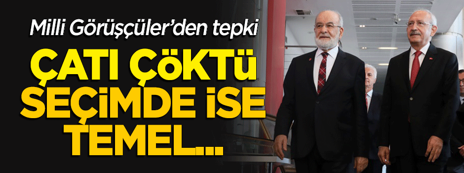Milli Görüşçüler'den tepki: Çatı çöktü, seçimden sonra da 'Temel' çöker
