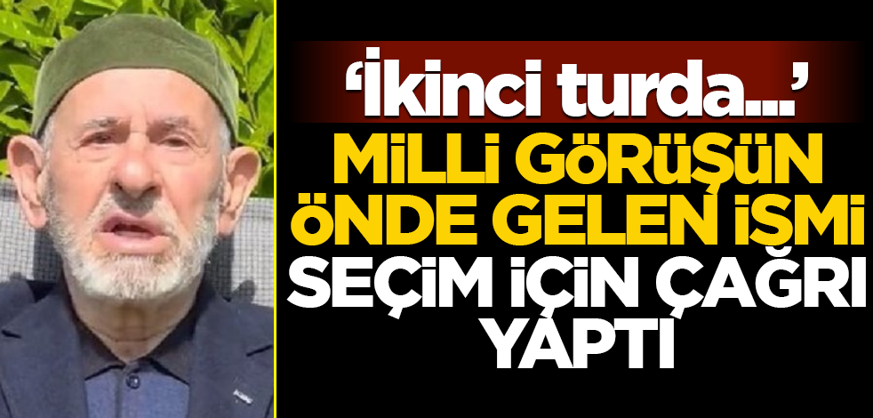 Milli Görüş'ün önde gelen ismi çağrı yaptı! İkinci turda...