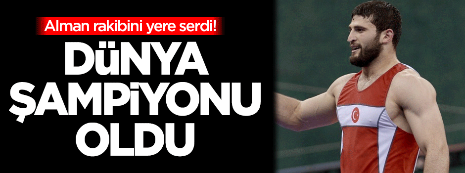 Milli güreşçi Metehan Başar dünya şampiyonu oldu