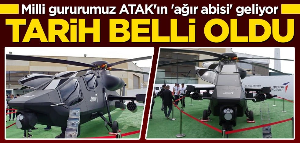 Milli gururumuz Atak II için tarih belli oldu