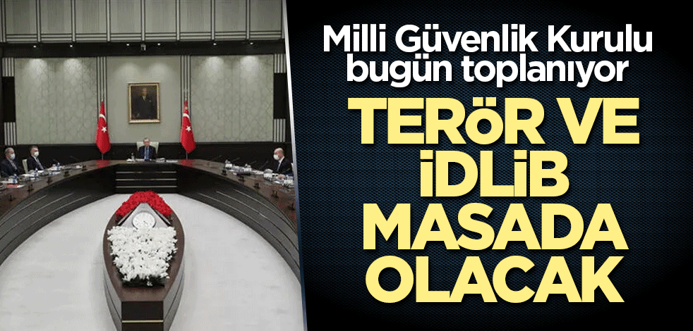 Milli Güvenlik Kurulu bugün toplanıyor