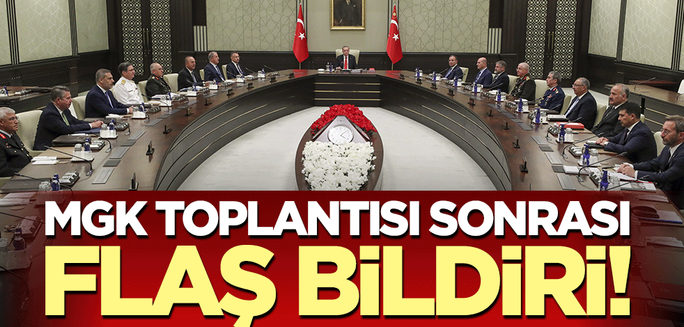 Milli Güvenlik Kurulu toplantısı sonrası flaş bildiri!