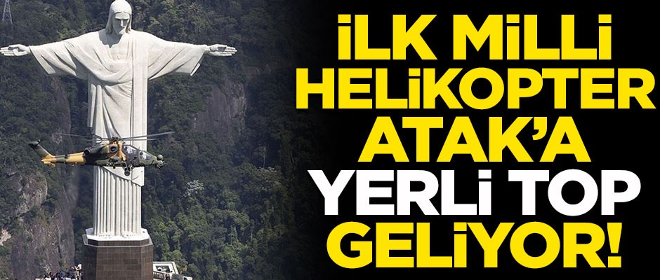 Milli helikopterimiz Atak'a, yerli toplar geliyor! Seri üretime yakında geçilecek