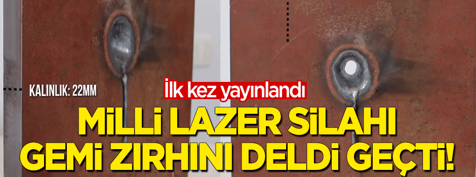 Milli IŞIN Lazer Silahı gemi zırhını deldi geçti!