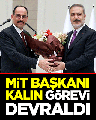 MİT Başkanı Kalın görevi devraldı