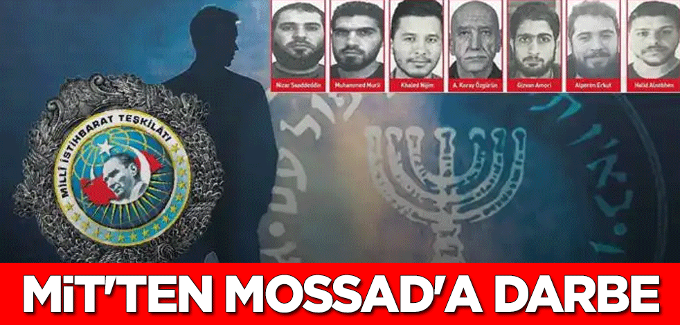 Milli İstihbarat Teşkilatı'ndan (MİT) MOSSAD'a darbe: Casus şebeke çökertildi