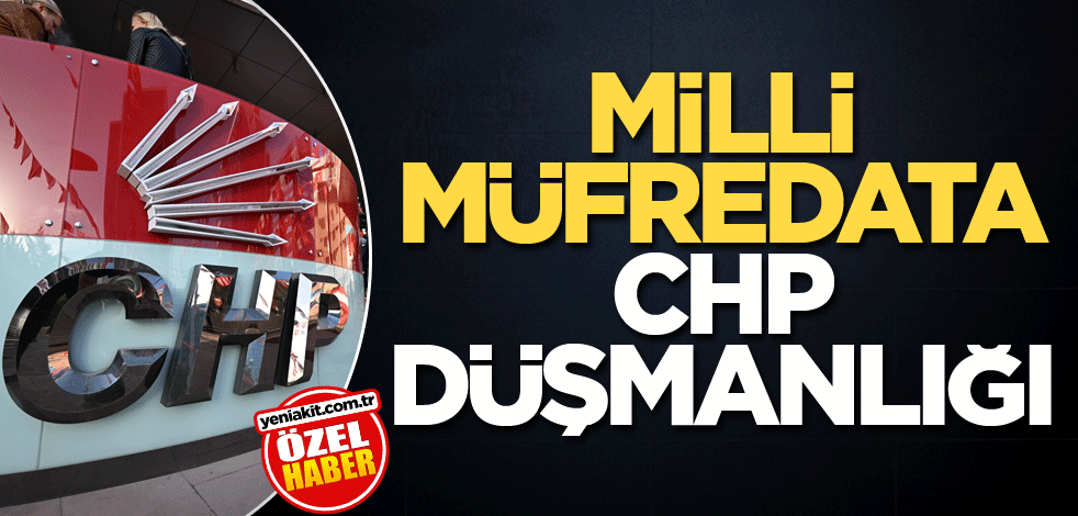Milli müfredata CHP düşmanlığı
