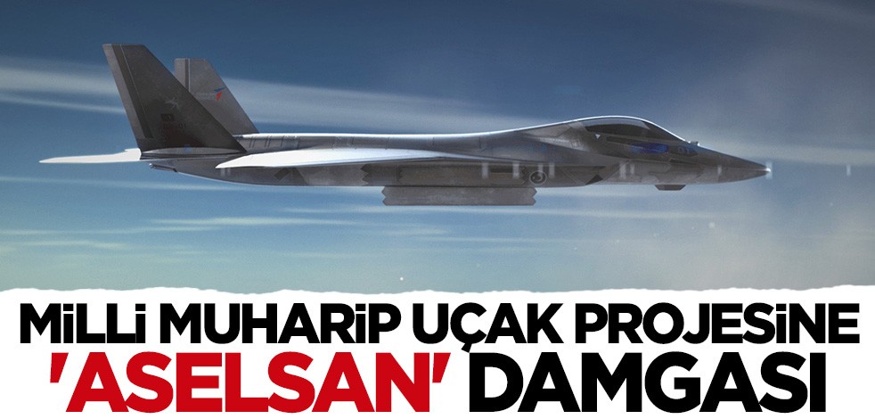 "Milli Muharip Uçak" ASELSAN teknolojileriyle donatılacak