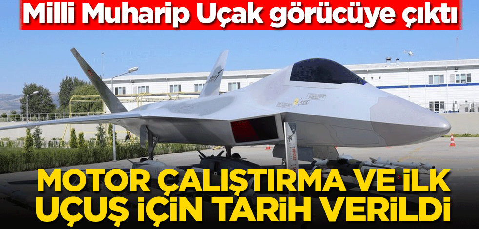 Milli Muharip Uçak görücüye çıktı! Motor çalıştırma ve ilk uçuş için tarih verildi