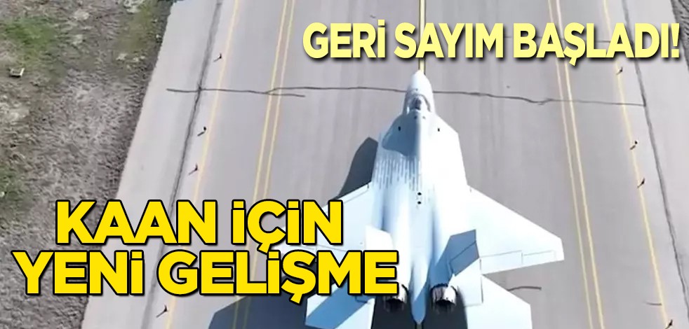 Milli Muharip Uçak Kaan ile ilgili dünyayı sallayacak duyuru! O tarihte çift motoru ile ilk uçuş için geliyor