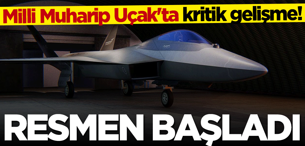 Milli Muharip Uçak projesinde kritik gelişme! Üretim başladı