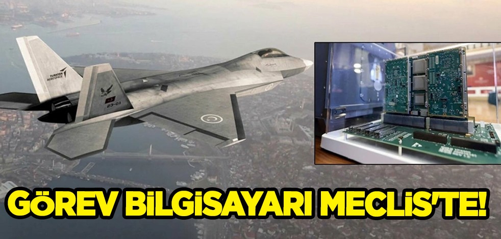  Milli Muharip Uçak'ın (MMU) beyni görev bilgisayarı Meclis'te! Türkiye için hayati hamle
