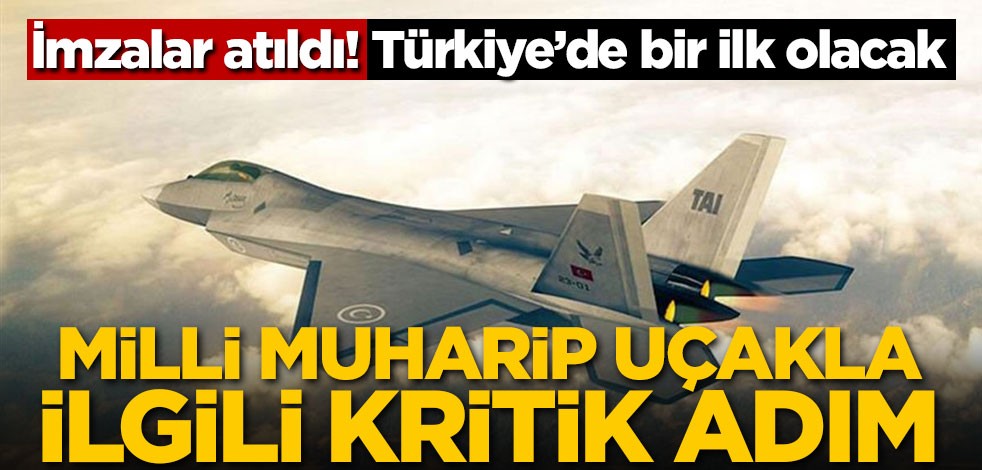 Milli Muharip uçakla ilgili kritik adım! Türkiye'de ilk olacak