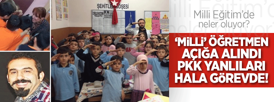 'Milli' öğretmen açığa alındı, PKK yanlıları hâlâ görevde