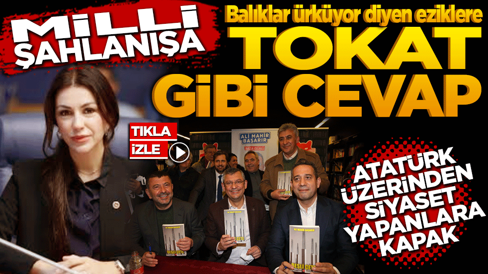 Milli şahlanışa balıklar ürküyor diyen eziklere tokat gibi cevap! Atatürk üzerinden siyaset yapanlara kapak