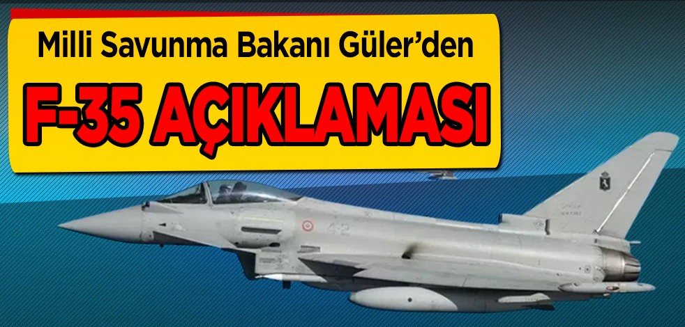 Milli Savunma Bakanı Güler: F-35'e ilişkin kararını ilan ederek 'alma taraftarı değilim' dedi!