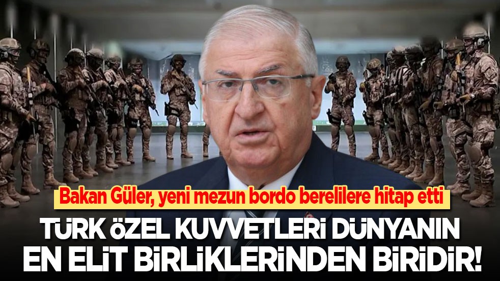 Milli Savunma Bakanı Güler, yeni mezun bordo berelilere hitap etti: Türk Özel Kuvvetleri dünyanın en elit birliklerinden biridir!