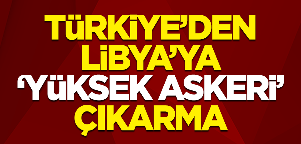 Milli Savunma Bakanı Hulusi Akar ve TSK komuta kademesinden Libya'ya çıkarma