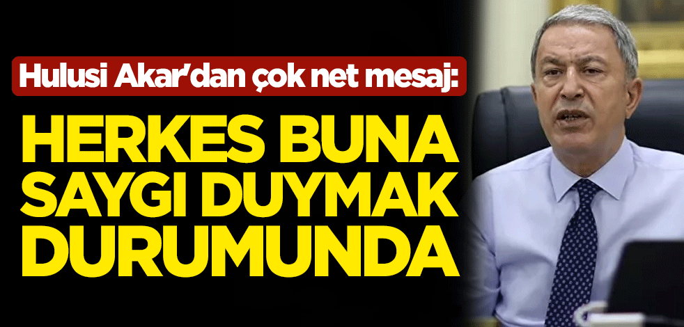 Milli Savunma Bakanı Hulusi Akar'dan çok net Ayasofya mesajı: Herkes saygı duymak durumunda