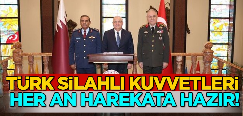 Milli Savunma Bakanı Yaşar Güler ilan etti! Türk Silahlı Kuvvetleri her an harekata hazır diyerek duyurdu!