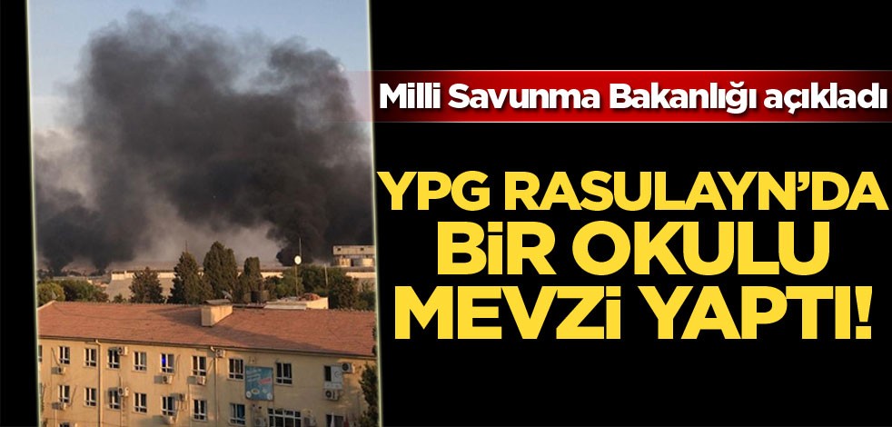 Milli Savunma Bakanlığı açıkladı: YPG, Rasulayn'da bir okulu mevzi yaptı