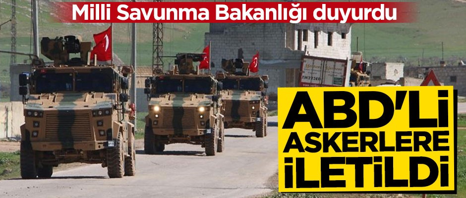 Milli Savunma Bakanlığı duyurdu: ABD'li askerlere bildirildi