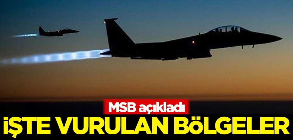 Milli Savunma Bakanlığı vurulan bölgeleri açıkladı