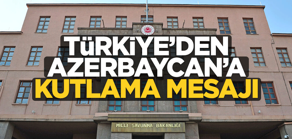 Milli Savunma Bakanlığı'ndan Azerbaycan'a kutlama mesajı
