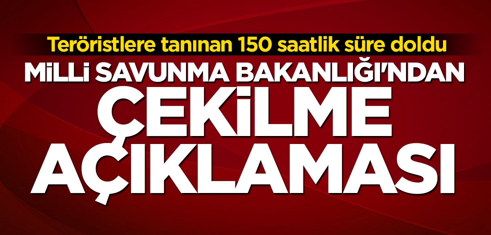 Milli Savunma Bakanlığı'ndan çekilme açıklaması