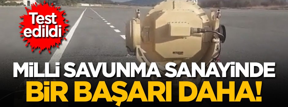 Milli savunma sanayinde bir başarı daha!