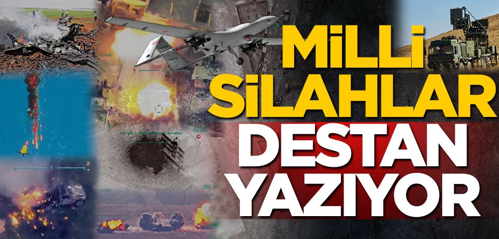 Milli silahlar destan yazıyor