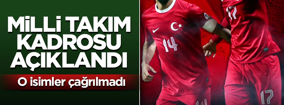 Milli Takım kadrosu açıklandı! Arda yok