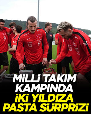 Milli takım kampında iki yıldıza pasta sürprizi
