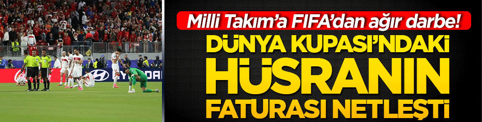 Milli Takım’a FIFA’dan ağır darbe! Dünya Kupası’ndaki sinsi hüsranın faturası netleşti!
