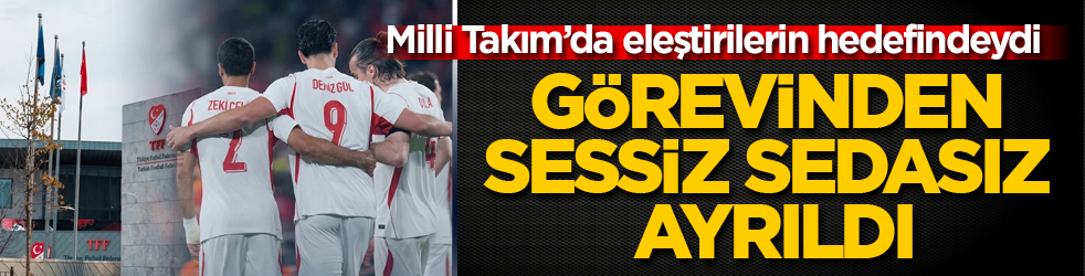 Milli Takım’da eleştirilerin hedefindeydi! Görevinden sessiz sedasız ayrıldı