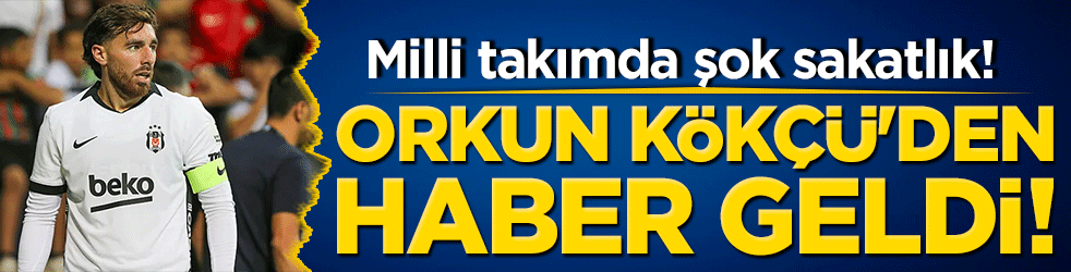 Milli takımda şok sakatlık! Orkun Kökçü'den haber geldi!
