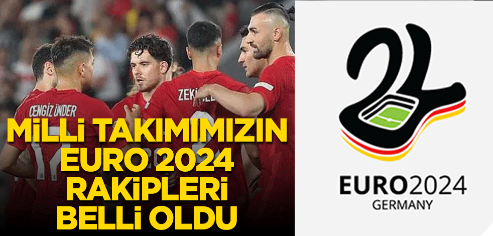 Milli Takım'ın EURO 2024 elemelerindeki rakipleri belli oldu!