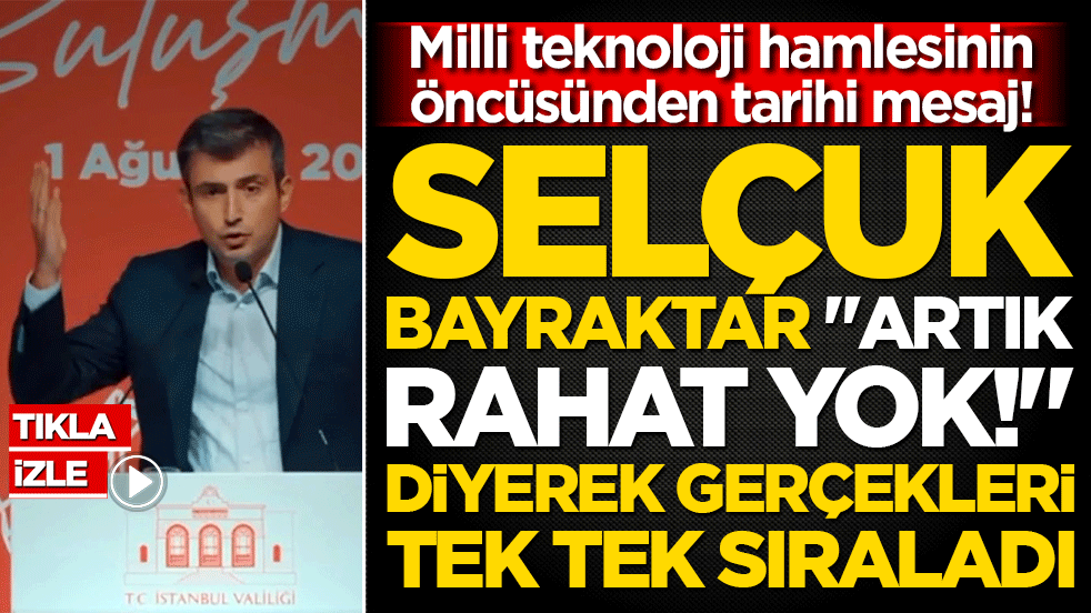 Milli teknoloji hamlesinin öncüsünden tarihi mesaj! Selçuk Bayraktar 